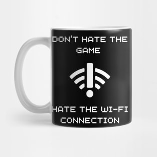 DONT HATE THE GAME, HATE THE WIFI CONNECTION BLACK Mug